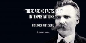 quote-Friedrich-Nietzsche-there-are-no-facts-only-interpretations-41464