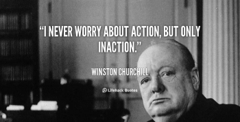 quote-Winston-Churchill-i-never-worry-about-action-but-only-83