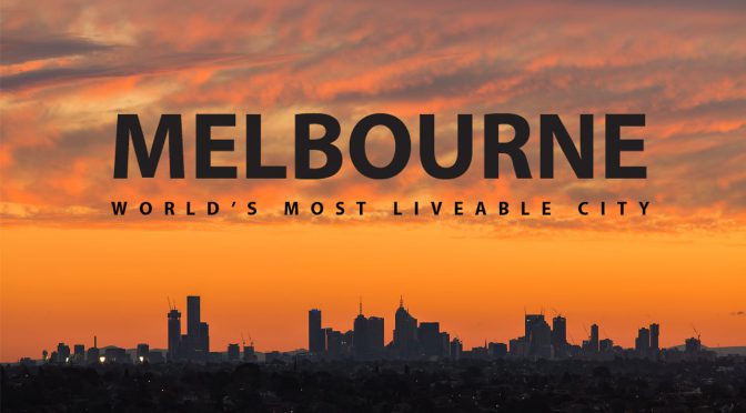 オーストラリア ライフスタイル＆ビジネス研究所：「世界で最も住みやすい都市ランキング2017」でメルボルン7年連続1位